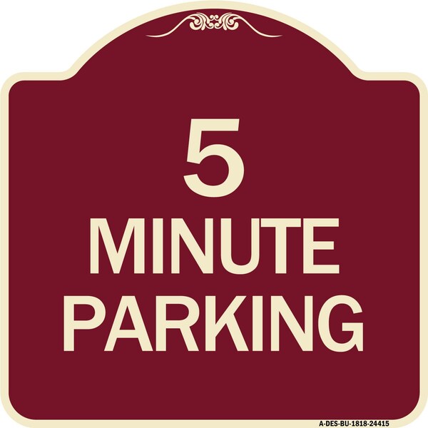 Designer Series Sign 5 Minute Parking, Burgundy Heavy-Gauge Aluminum Sign, 18" x 18", BU-1818-24415